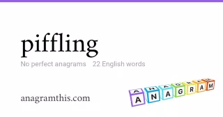 piffling - 22 English anagrams