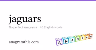 jaguars - 40 English anagrams