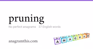 pruning - 37 English anagrams