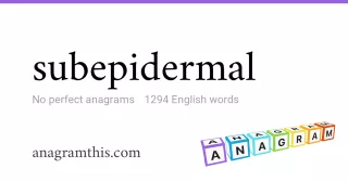 subepidermal - 1,294 English anagrams
