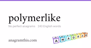 polymerlike - 243 English anagrams