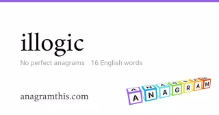 illogic - 16 English anagrams