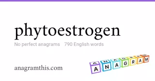 phytoestrogen - 790 English anagrams