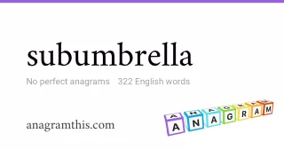 subumbrella - 322 English anagrams