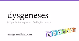 dysgeneses - 66 English anagrams