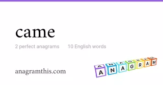 came - 10 English anagrams