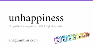 unhappiness - 259 English anagrams