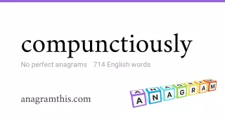 compunctiously - 714 English anagrams