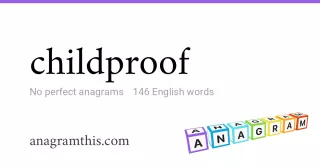 childproof - 146 English anagrams
