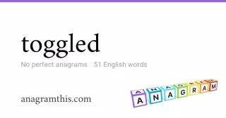 toggled - 51 English anagrams