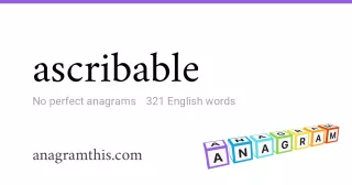 ascribable - 321 English anagrams