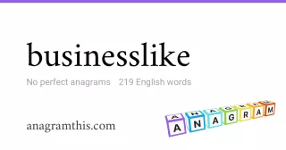 businesslike - 219 English anagrams