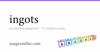 ingots - 51 English anagrams