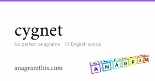cygnet - 15 English anagrams