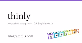 thinly - 29 English anagrams
