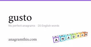 gusto - 20 English anagrams
