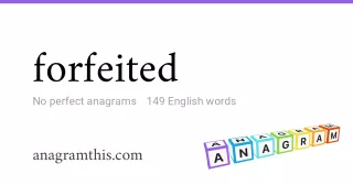 forfeited - 149 English anagrams