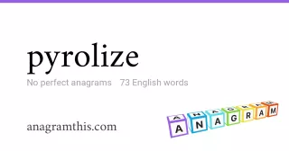 pyrolize - 73 English anagrams