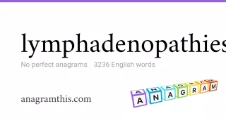 lymphadenopathies - 3,236 English anagrams