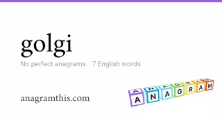 golgi - 7 English anagrams