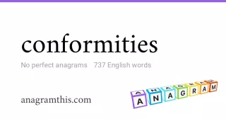 conformities - 737 English anagrams