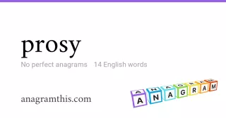 prosy - 14 English anagrams