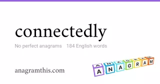 connectedly - 184 English anagrams