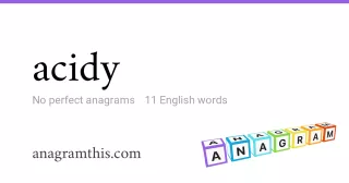 acidy - 11 English anagrams