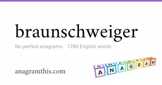 braunschweiger - 1,286 English anagrams