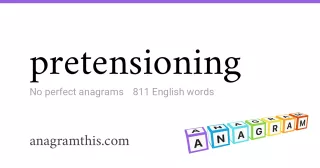 pretensioning - 811 English anagrams