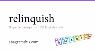 relinquish - 137 English anagrams