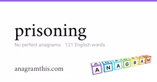 prisoning - 121 English anagrams