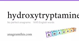 hydroxytryptamine - 1,695 English anagrams