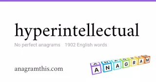 hyperintellectual - 1,902 English anagrams