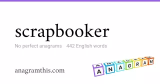 scrapbooker - 442 English anagrams