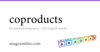 coproducts - 233 English anagrams