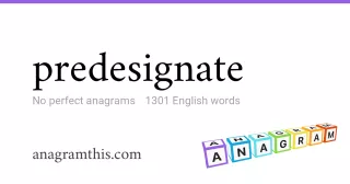 predesignate - 1,301 English anagrams