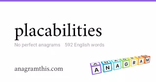 placabilities - 592 English anagrams