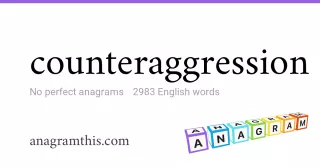 counteraggression - 2,983 English anagrams