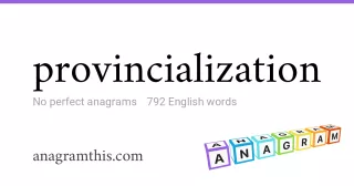 provincialization - 792 English anagrams
