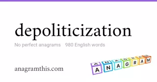 depoliticization - 980 English anagrams