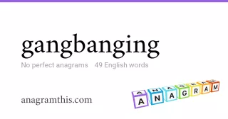 gangbanging - 49 English anagrams