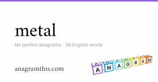 metal - 36 English anagrams