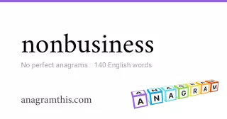 nonbusiness - 140 English anagrams