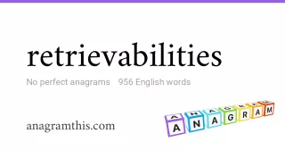 retrievabilities - 956 English anagrams