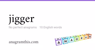 jigger - 10 English anagrams