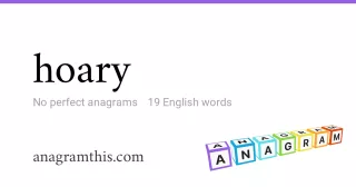 hoary - 19 English anagrams