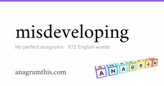 misdeveloping - 872 English anagrams