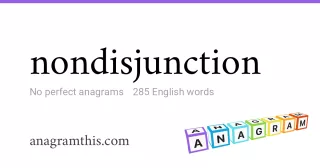 nondisjunction - 285 English anagrams