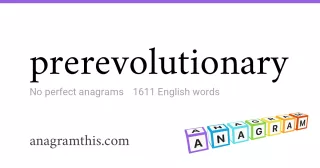 prerevolutionary - 1,611 English anagrams